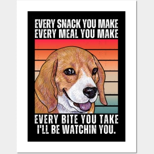 Beagle Every Snack You Make Posters and Art